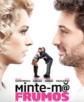 Смотреть Онлайн Солги красиво / Minte-ma frumos [2012]